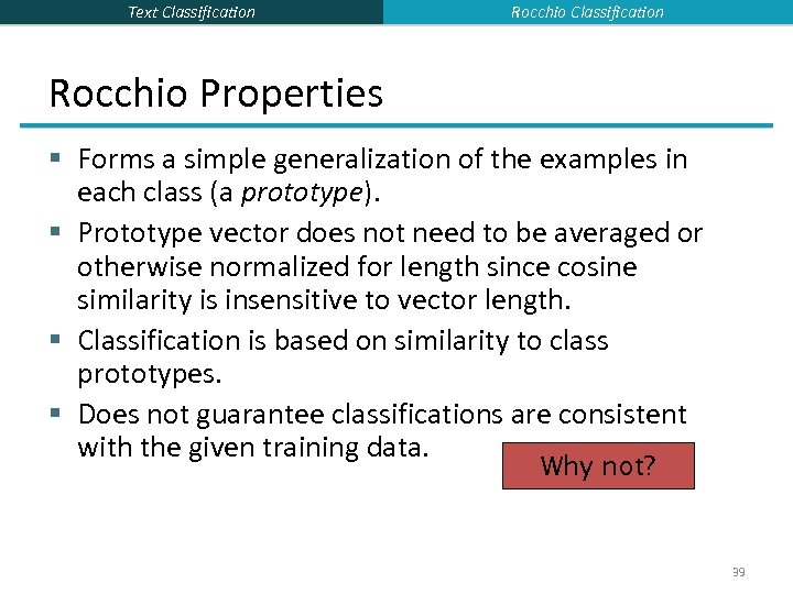 Text Classification Rocchio Properties § Forms a simple generalization of the examples in each