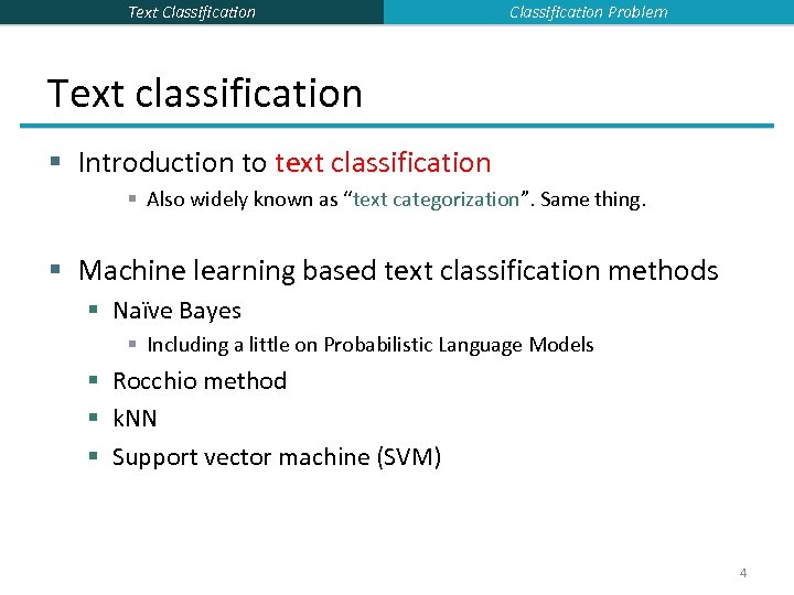 Text Classification Problem Text classification § Introduction to text classification § Also widely known