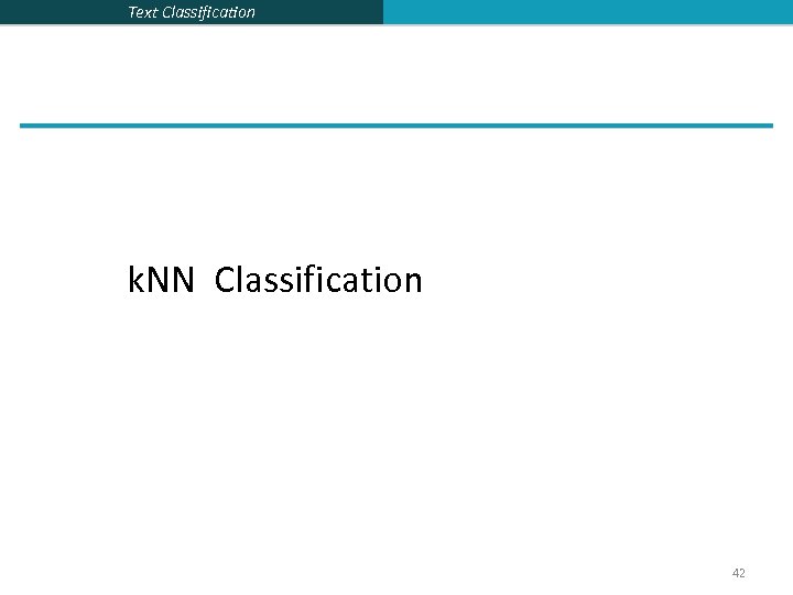 Text Classification k. NN Classification 42 