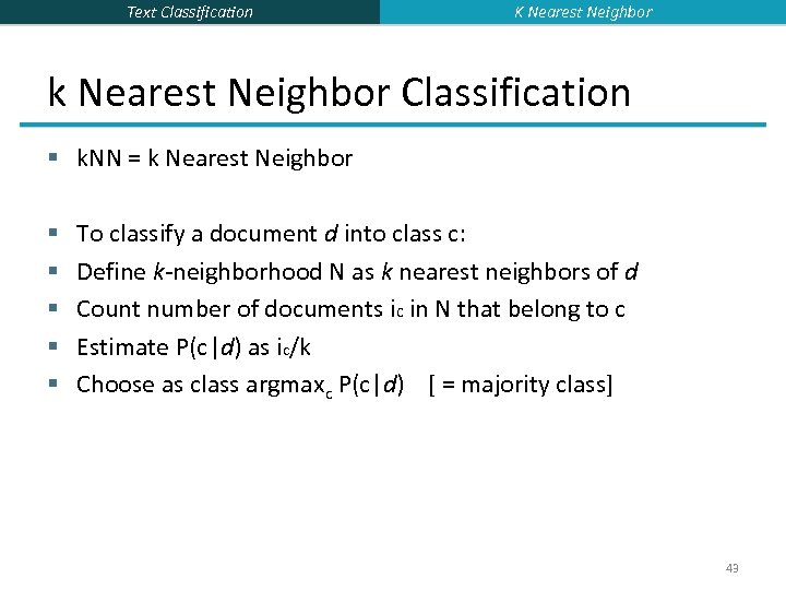Text Classification K Nearest Neighbor k Nearest Neighbor Classification § k. NN = k
