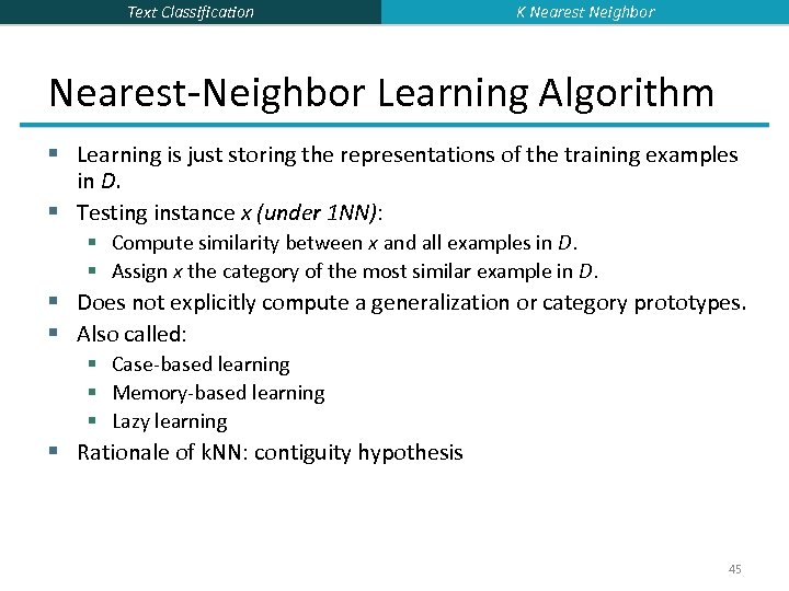 Text Classification K Nearest Neighbor Nearest-Neighbor Learning Algorithm § Learning is just storing the