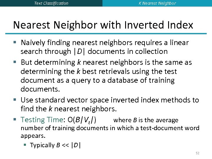 Text Classification K Nearest Neighbor with Inverted Index § Naively finding nearest neighbors requires