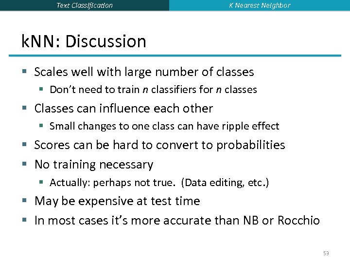Text Classification K Nearest Neighbor k. NN: Discussion § Scales well with large number