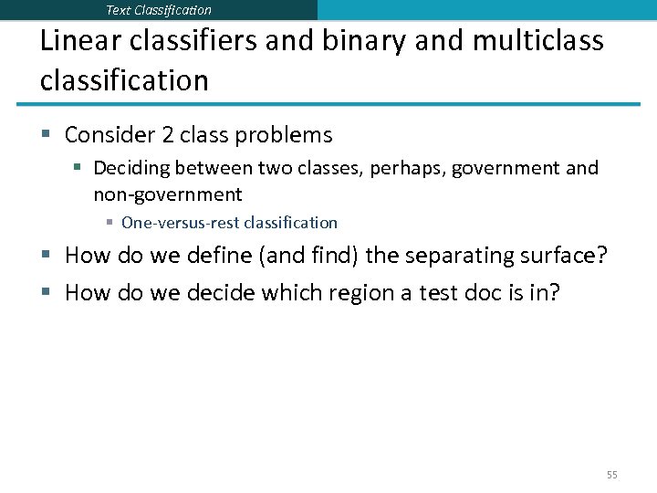 Text Classification Linear classifiers and binary and multiclassification § Consider 2 class problems §