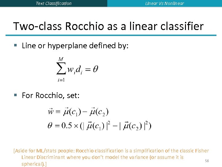 Text Classification Linear Vs Nonlinear Two-class Rocchio as a linear classifier § Line or