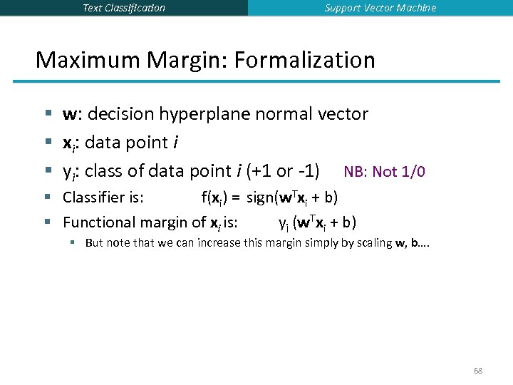 Text Classification Support Vector Machine Maximum Margin: Formalization § w: decision hyperplane normal vector