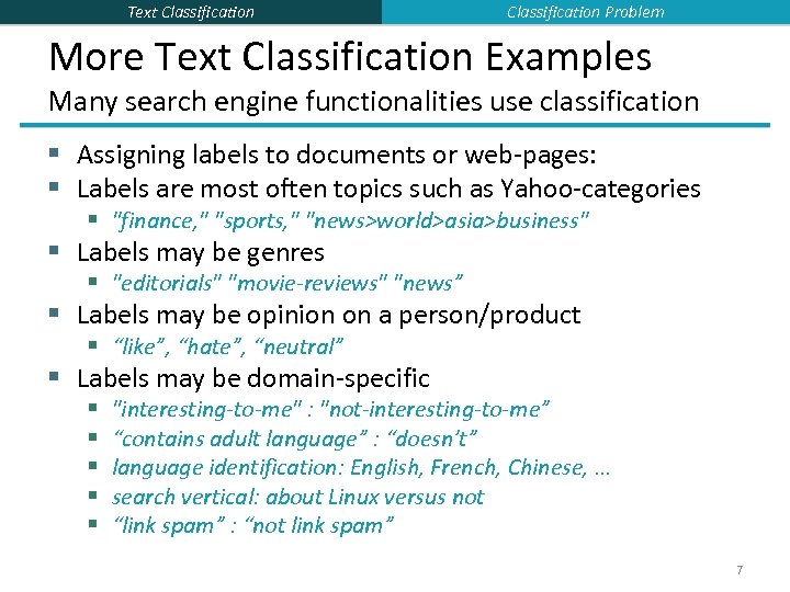Text Classification Problem More Text Classification Examples Many search engine functionalities use classification §