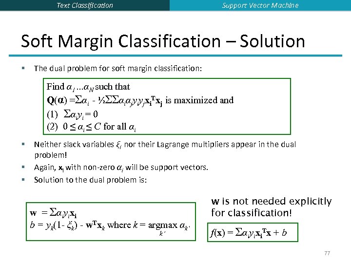 Support Vector Machine Text Classification Soft Margin Classification – Solution § The dual problem