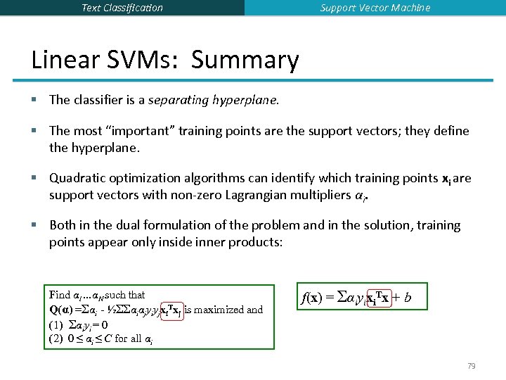 Text Classification Support Vector Machine Linear SVMs: Summary § The classifier is a separating