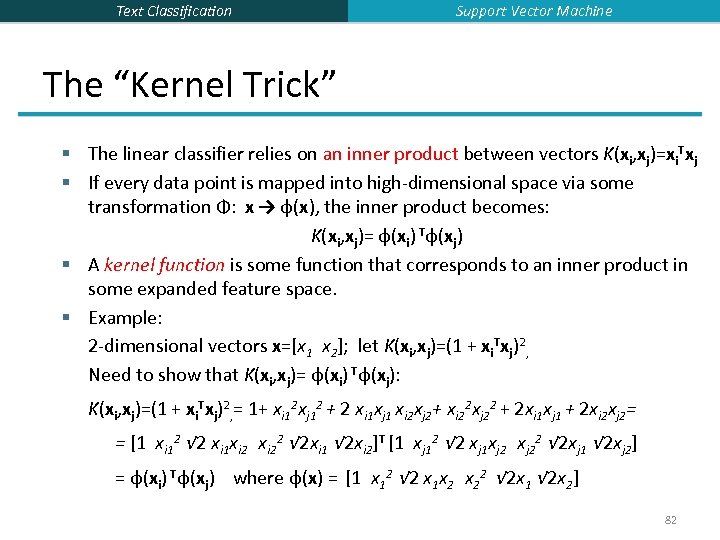 Text Classification Support Vector Machine The “Kernel Trick” § The linear classifier relies on