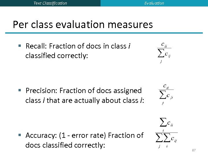 Text Classification Evaluation Per class evaluation measures § Recall: Fraction of docs in class