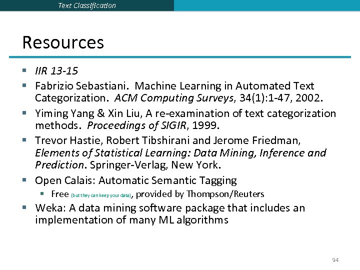 Text Classification Resources § IIR 13 -15 § Fabrizio Sebastiani. Machine Learning in Automated
