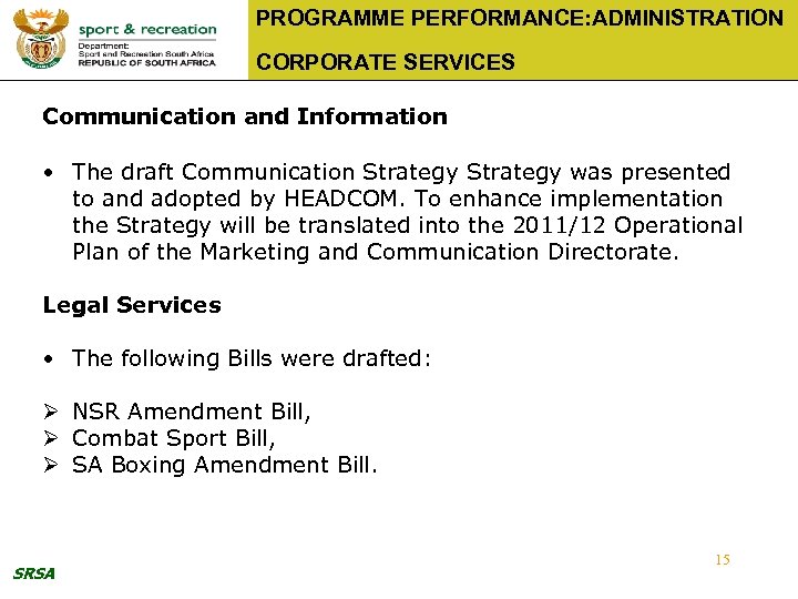 PROGRAMME PERFORMANCE: ADMINISTRATION CORPORATE SERVICES Communication and Information • The draft Communication Strategy was