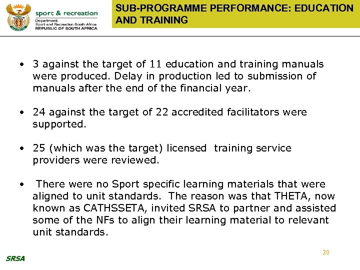 SUB-PROGRAMME PERFORMANCE: EDUCATION AND TRAINING • 3 against the target of 11 education and