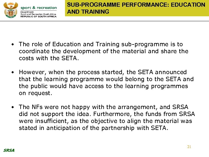 SUB-PROGRAMME PERFORMANCE: EDUCATION AND TRAINING • The role of Education and Training sub-programme is