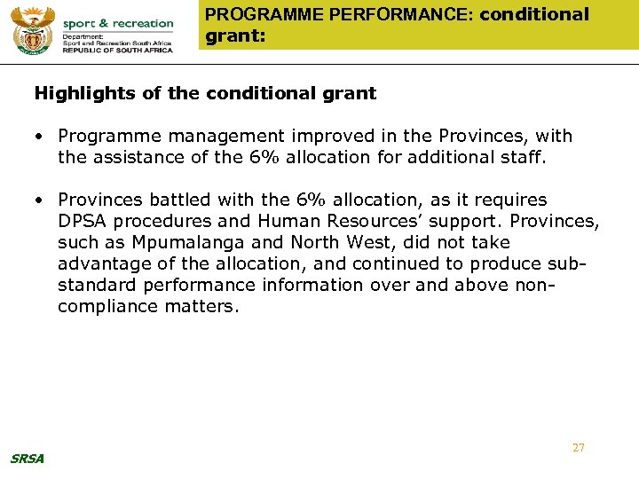 PROGRAMME PERFORMANCE: conditional grant: Highlights of the conditional grant • Programme management improved in