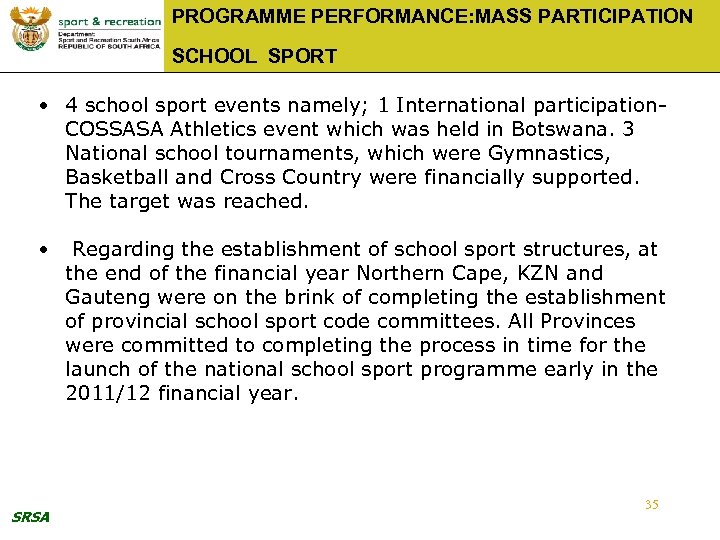 PROGRAMME PERFORMANCE: MASS PARTICIPATION SCHOOL SPORT • 4 school sport events namely; 1 International