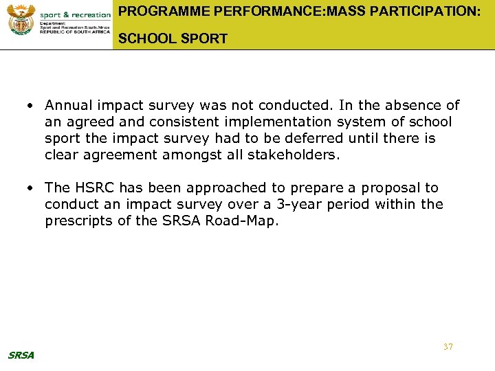 PROGRAMME PERFORMANCE: MASS PARTICIPATION: SCHOOL SPORT • Annual impact survey was not conducted. In