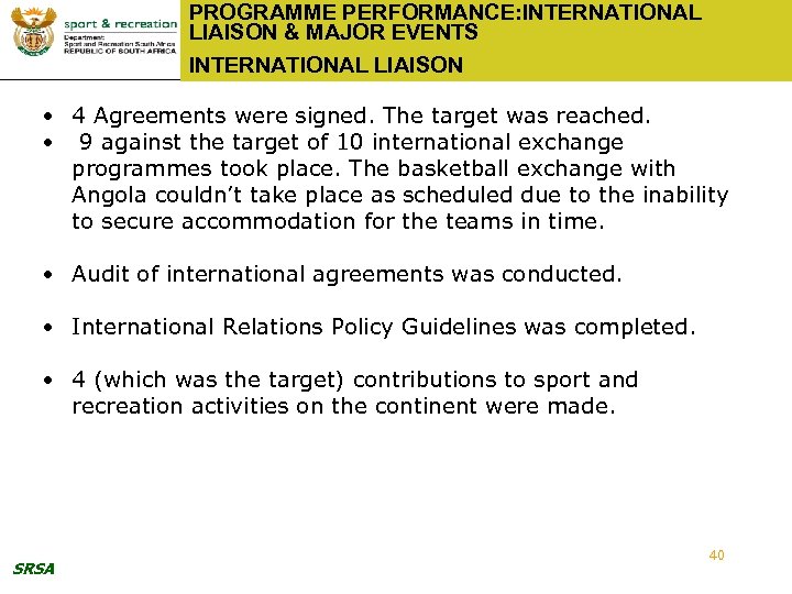 PROGRAMME PERFORMANCE: INTERNATIONAL LIAISON & MAJOR EVENTS INTERNATIONAL LIAISON • 4 Agreements were signed.