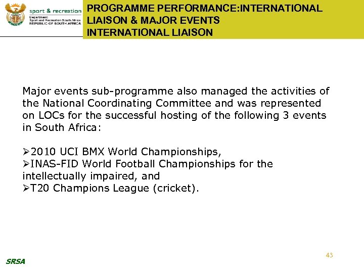 PROGRAMME PERFORMANCE: INTERNATIONAL LIAISON & MAJOR EVENTS INTERNATIONAL LIAISON Major events sub-programme also managed