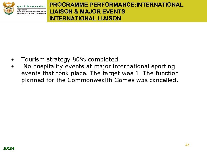 PROGRAMME PERFORMANCE: INTERNATIONAL LIAISON & MAJOR EVENTS INTERNATIONAL LIAISON • • SRSA Tourism strategy