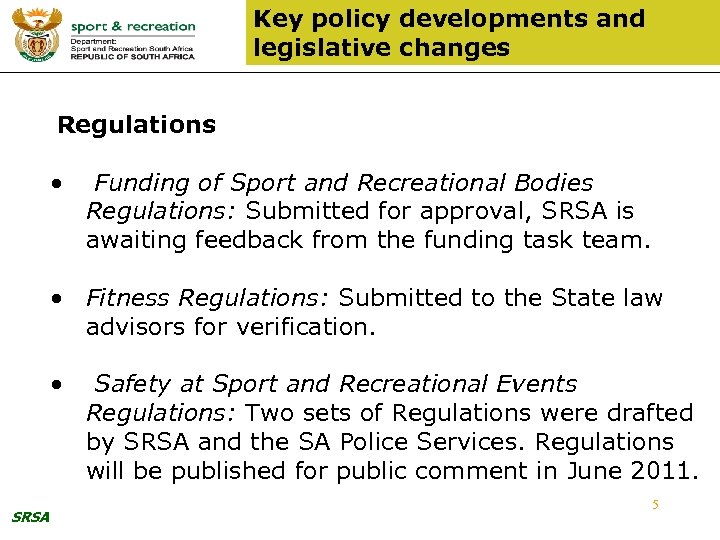 Key policy developments and legislative changes Regulations • Funding of Sport and Recreational Bodies