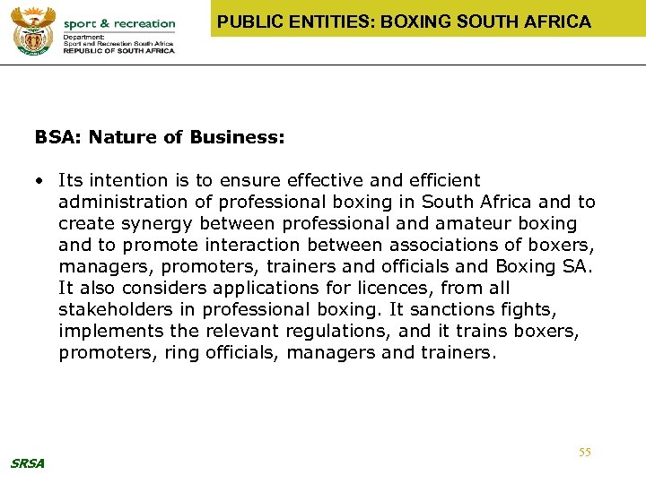 PUBLIC ENTITIES: BOXING SOUTH AFRICA BSA: Nature of Business: • Its intention is to