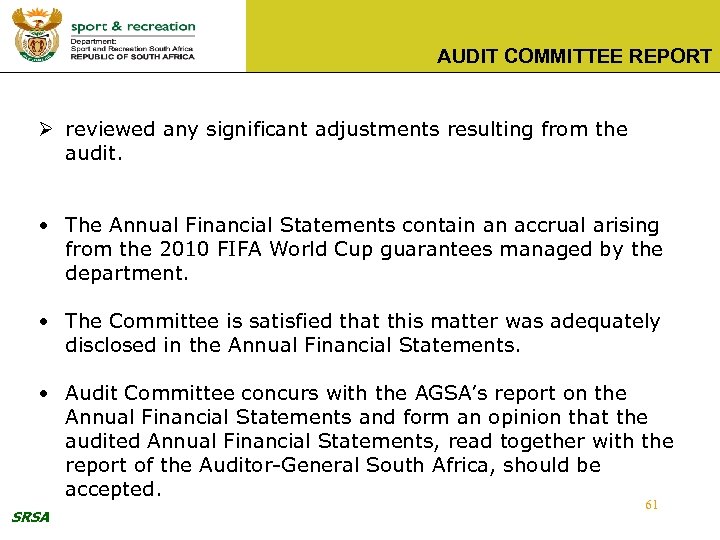 AUDIT COMMITTEE REPORT Ø reviewed any significant adjustments resulting from the audit. • The