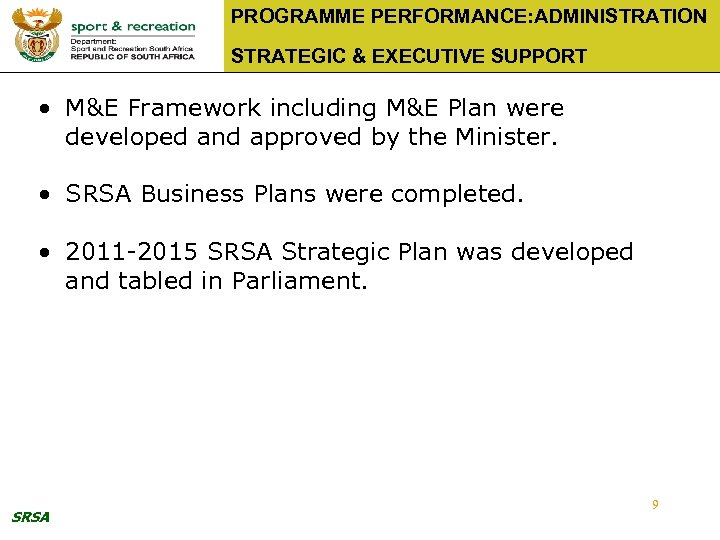 PROGRAMME PERFORMANCE: ADMINISTRATION STRATEGIC & EXECUTIVE SUPPORT • M&E Framework including M&E Plan were