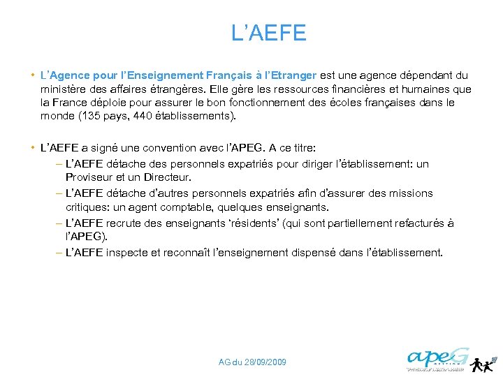 L’AEFE • L’Agence pour l’Enseignement Français à l’Etranger est une agence dépendant du ministère