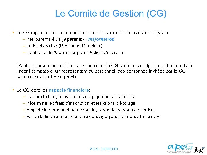 Le Comité de Gestion (CG) • Le CG regroupe des représentants de tous ceux