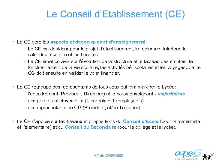 Le Conseil d’Etablissement (CE) • Le CE gère les aspects pédagogiques et d’enseignement: –
