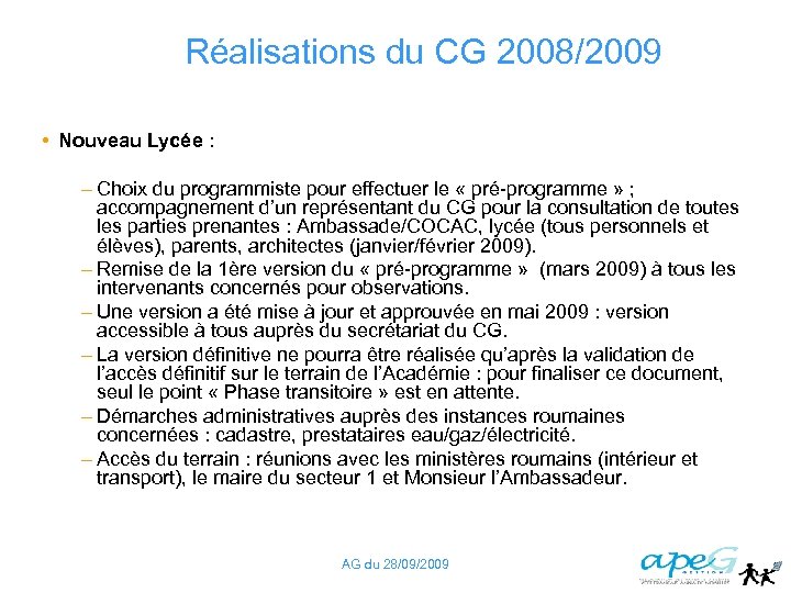 Réalisations du CG 2008/2009 • Nouveau Lycée : – Choix du programmiste pour effectuer