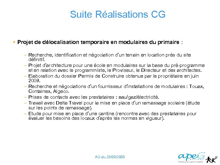 Suite Réalisations CG • Projet de délocalisation temporaire en modulaires du primaire : –