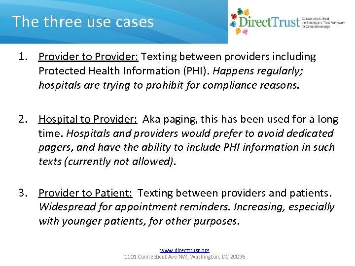 The three use cases 1. Provider to Provider: Texting between providers including Protected Health