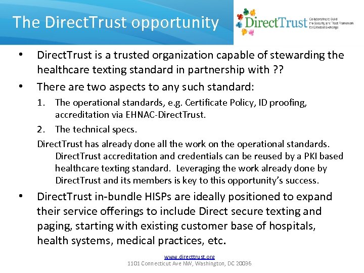 The Direct. Trust opportunity • • Direct. Trust is a trusted organization capable of