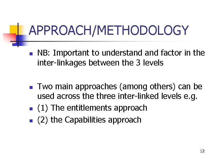 APPROACH/METHODOLOGY n n NB: Important to understand factor in the inter-linkages between the 3