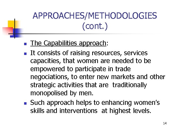 APPROACHES/METHODOLOGIES (cont. ) n n n The Capabilities approach: It consists of raising resources,