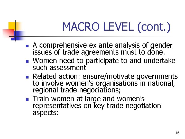 MACRO LEVEL (cont. ) n n A comprehensive ex ante analysis of gender issues