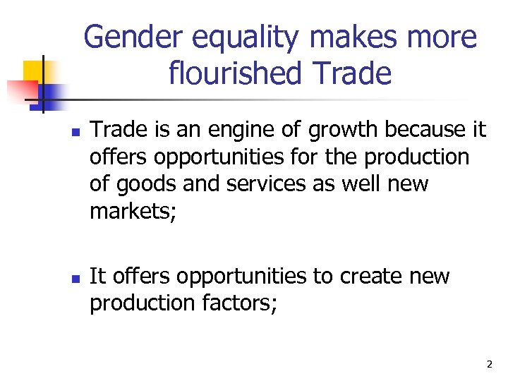 Gender equality makes more flourished Trade n n Trade is an engine of growth