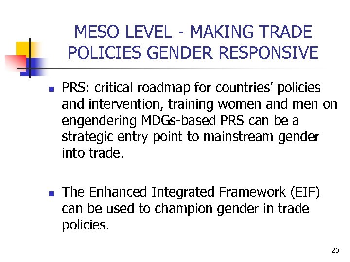 MESO LEVEL - MAKING TRADE POLICIES GENDER RESPONSIVE n n PRS: critical roadmap for