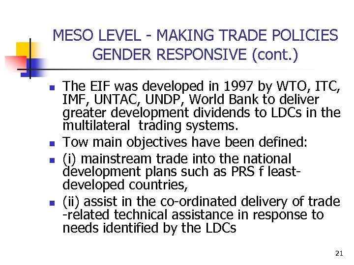 MESO LEVEL - MAKING TRADE POLICIES GENDER RESPONSIVE (cont. ) n n The EIF