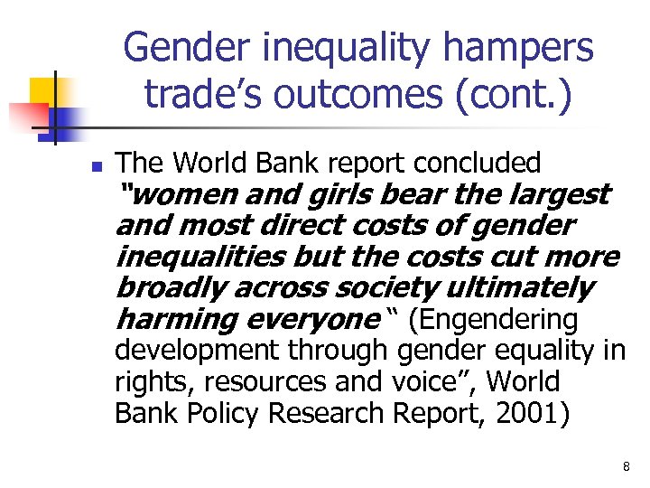 Gender inequality hampers trade’s outcomes (cont. ) n The World Bank report concluded “women