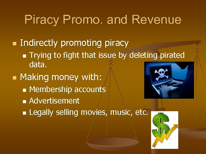 Piracy Promo. and Revenue n Indirectly promoting piracy n n Trying to fight that