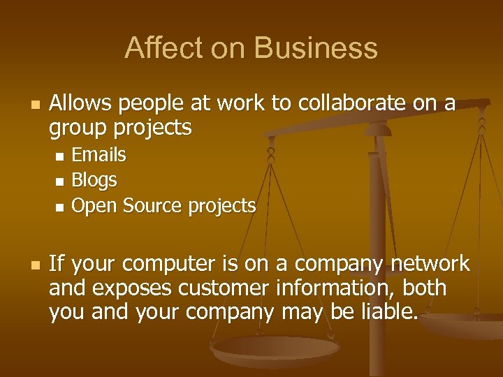 Affect on Business n Allows people at work to collaborate on a group projects