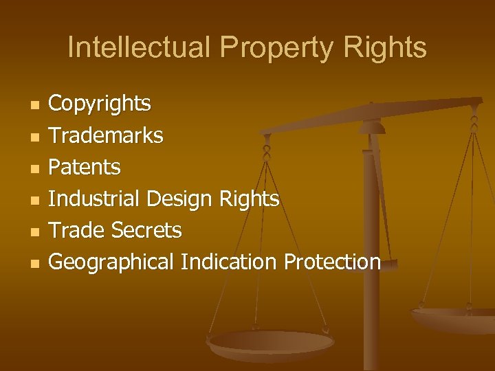 Intellectual Property Rights n n n Copyrights Trademarks Patents Industrial Design Rights Trade Secrets