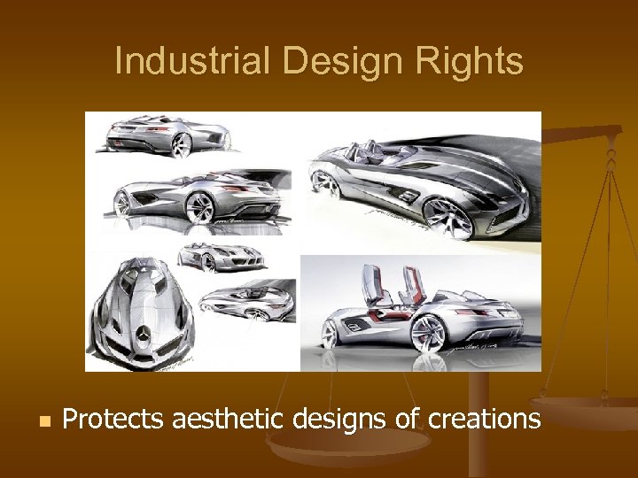 Industrial Design Rights n Protects aesthetic designs of creations 