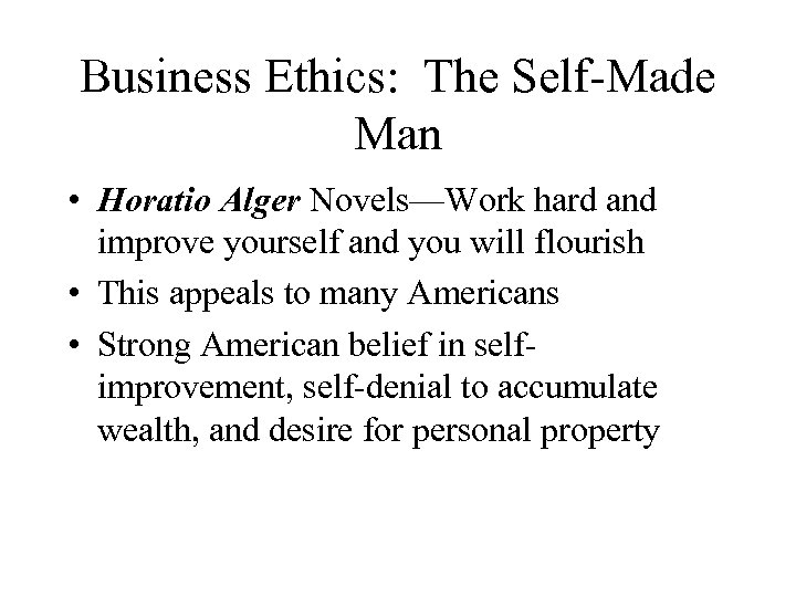 Business Ethics: The Self-Made Man • Horatio Alger Novels—Work hard and improve yourself and