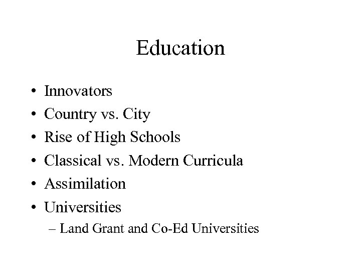 Education • • • Innovators Country vs. City Rise of High Schools Classical vs.