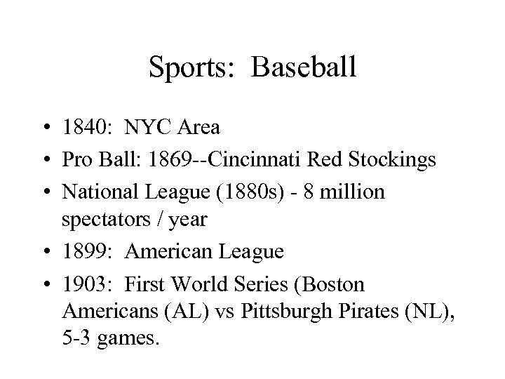 Sports: Baseball • 1840: NYC Area • Pro Ball: 1869 --Cincinnati Red Stockings •